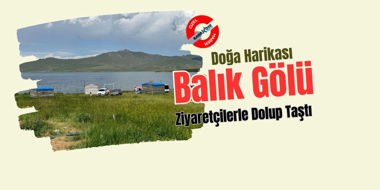 Doğa Harikası Balık Gölü Ziyaretçilerle Dolup Taştı