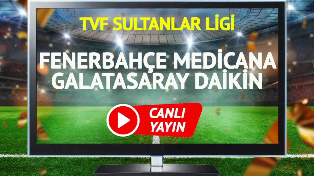Fenerbahçe Medicana Galatasaray Daikin Maçı Canlı Nereden İzlenir?