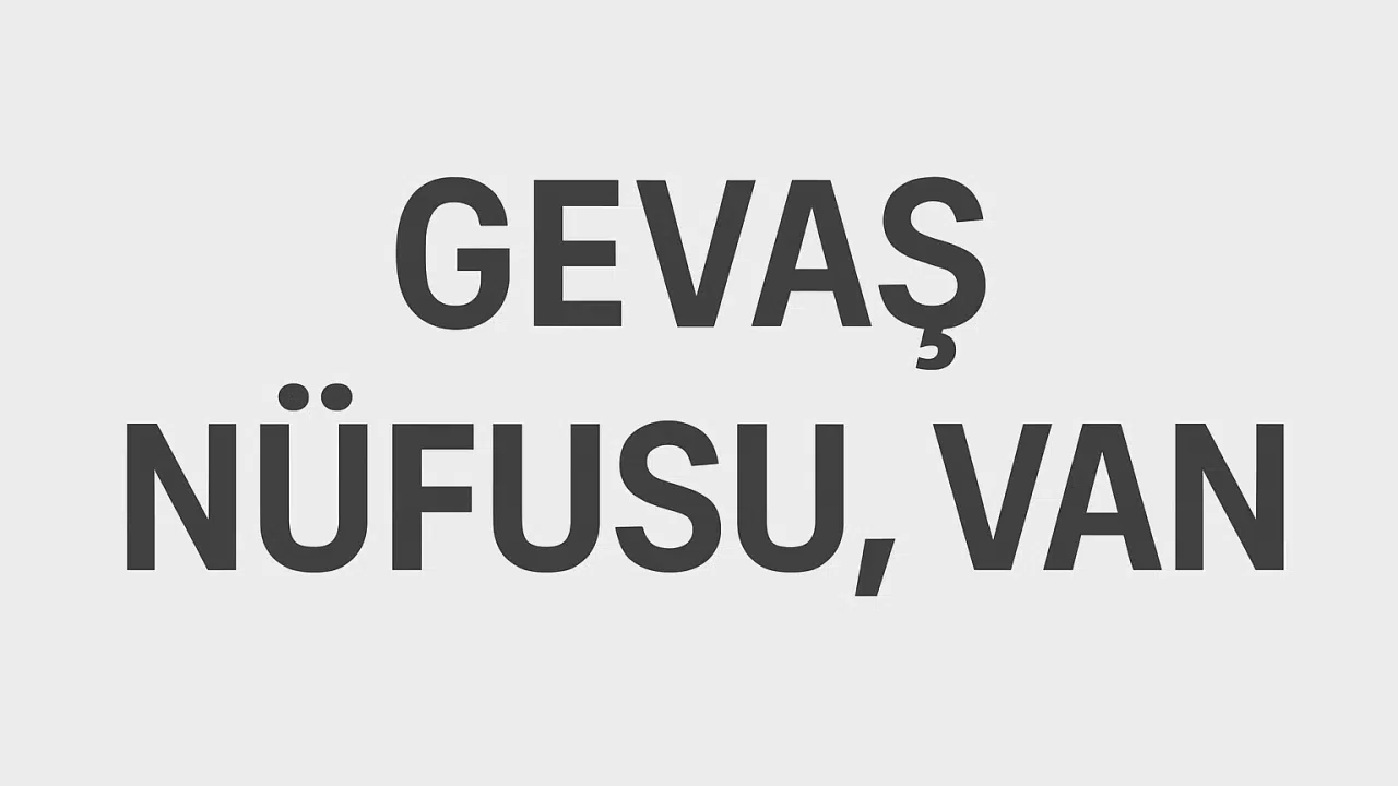 Gevaş İlçesi Nüfusu Van  ve Mahalle Bazlı Demografik Yapı