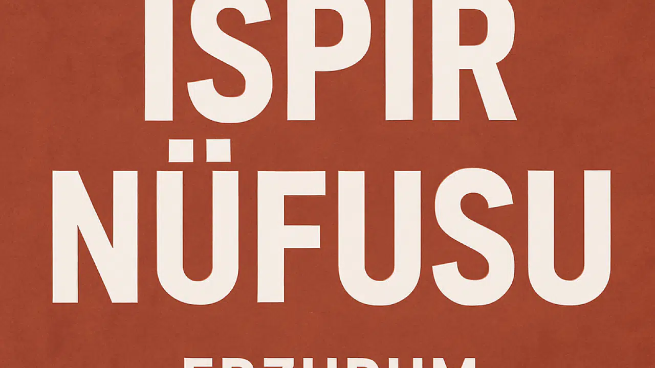 İSPİR NÜFUSU Erzurum Yüksek Dağlarında Yükselen Nüfus Dinamikleri