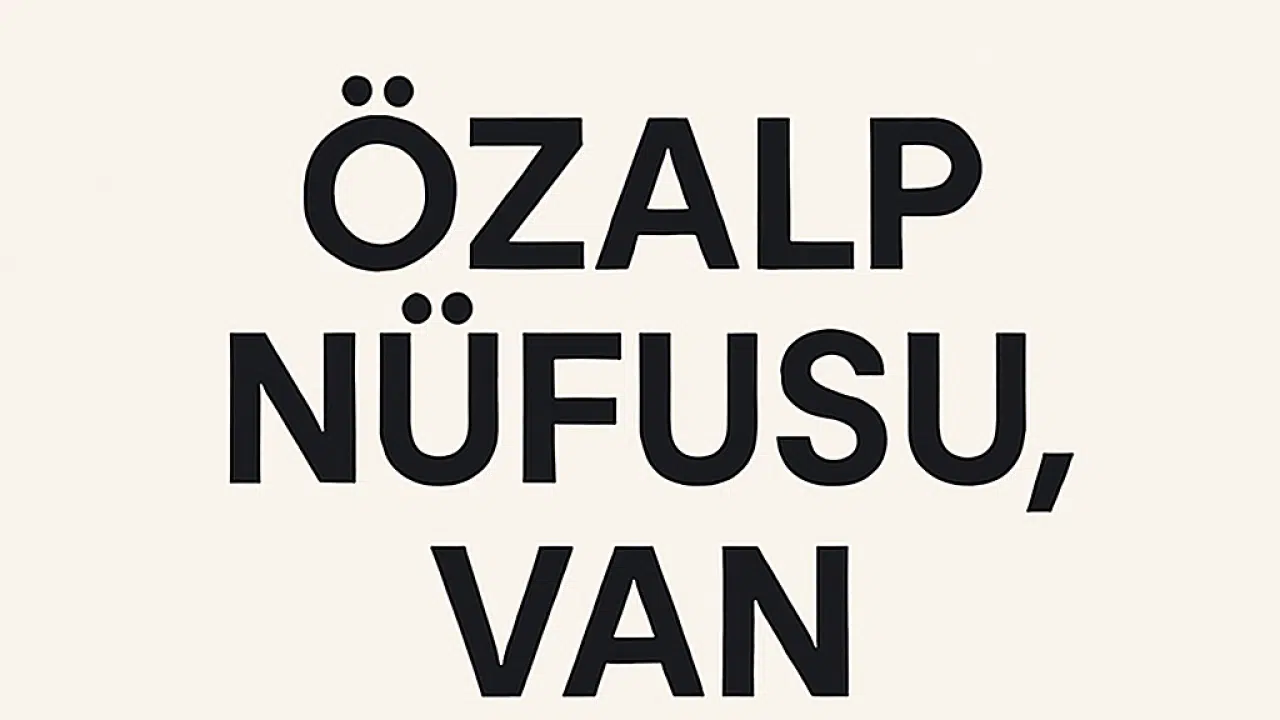 Özalp İlçesi  Nüfusu Van ve Mahalle Bazlı Demografik Yapı