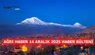 Ağrı Haber 14 Aralık 2025 #Canlı Haber Bülteni