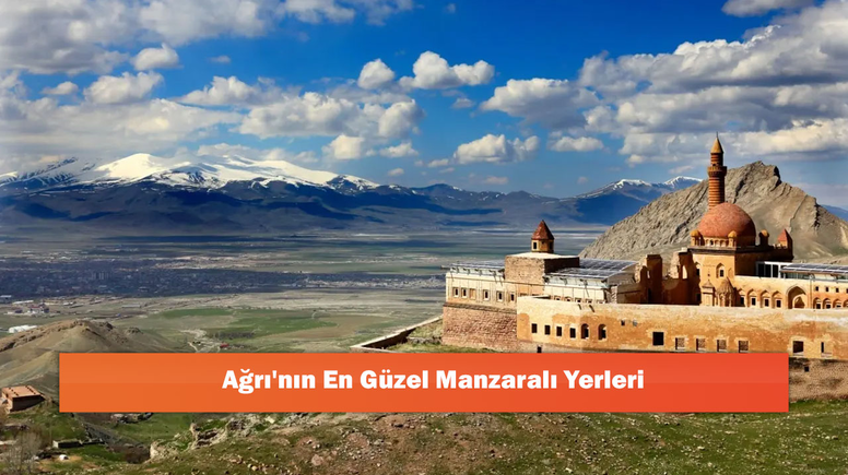 Ağrı'nın En Güzel Manzaralı Yerleri