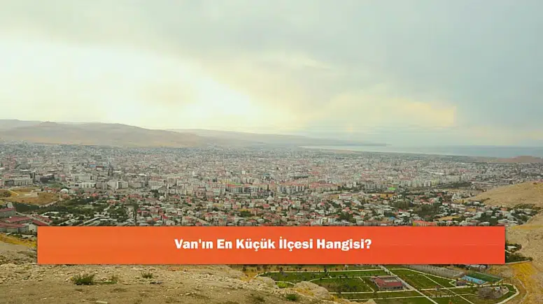 Van’ın En Küçük İlçesi Bahçesaray: Küçük Yüzölçümü, Büyük Değerler